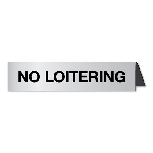 No Loitering Tent Style Signs - LAser Engraved No Loitering Signage is ideal for jsut about any home or buisness or public facility.